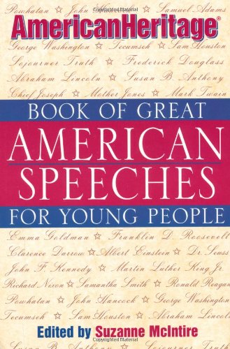 The American Heritage Book Of Great American Speeches For Young People 1st Edition Suzanne Mcintire