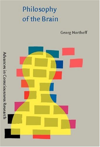 Philosophy Of The Brain The Brain Problem Advances In Consciousness Research Georg Northoff