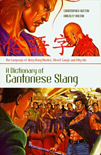 A Dictionary Of Cantonese Slang Christopher Hutton Kingsley Bolton