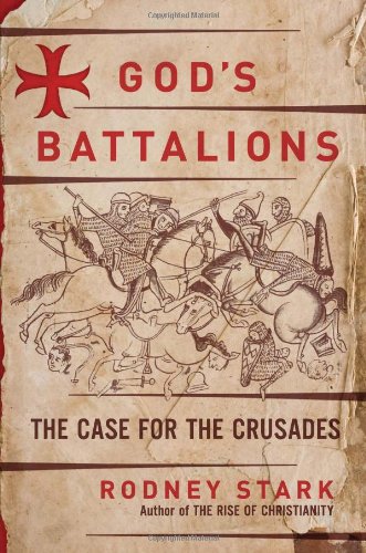Gods Battalions The Case For The Crusades 1st Edition Rodney Stark