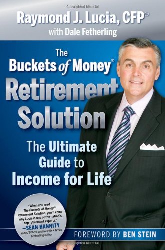 The Buckets Of Money Retirement Solution The Ultimate Guide To Income For Life 1st Edition Raymond J Lucia