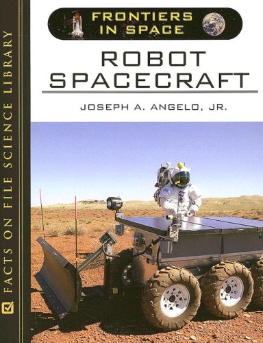 Robot Spacecraft Frontiers In Space 1st Edition Joseph A Angelo