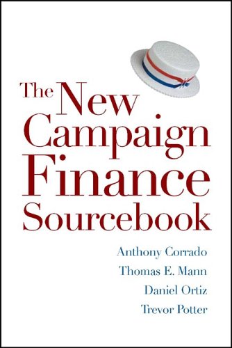 The New Campaign Finan Sourcebook Anthony Corrado Thomas E Mann Daniel R Ortiz Trevor Potter