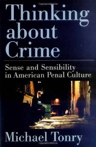 Thinking About Crime Sense And Sensibility In American Penal Culture Michael Tonry