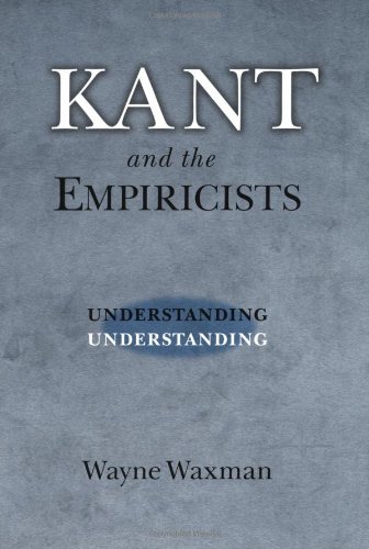 Kant And The Empiricists Understanding Understanding Wayne Waxman