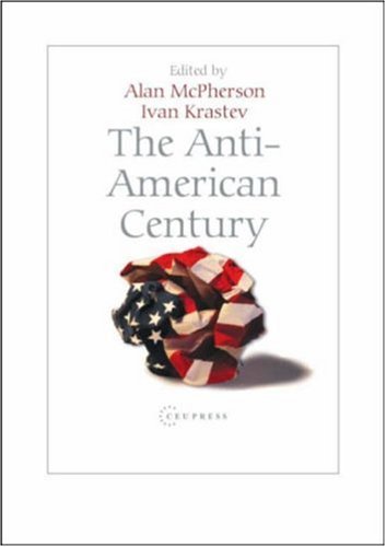 The Antiamerican Century Ivan Krastev Alan L Mcpherson