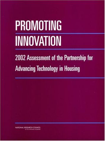 Promoting Innovation 2002 Assessment Of The Partnership For Advancing Technology In Housing Committee For Review And Assessment Of The Partnership For Advancing Technology In Housing