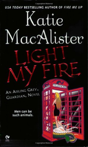 Light My Fire Aisling Grey Guardian Book 3 Katie Macalister