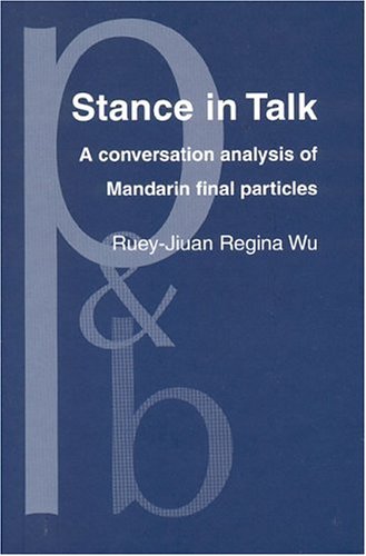 Stance In Talk A Conversation Analysis Of Mandarin Final Particles Rueyjiuan Regina Wu