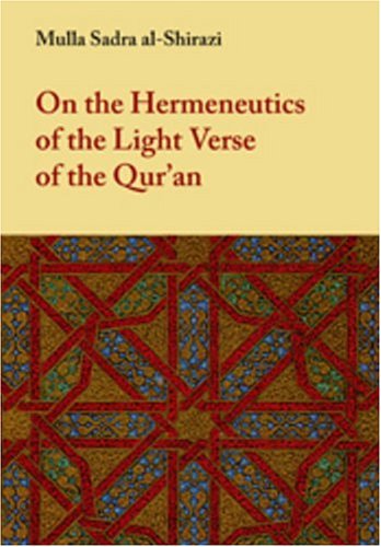 On The Hermeneutics Of The Light Verse Of The Quran Tafsir Ayat Alnur Mulla Sadra Shirazi