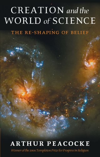 Creation And The World Of Science The Reshaping Of Belief 2nd Arthur Peacocke