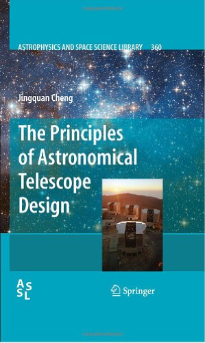 The Principles Of Astronomical Telescope Design Astrophysics And Space Science Library 360 2nd Printing Jingquan Cheng