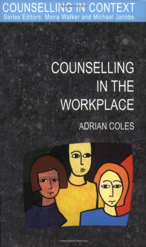 Counselling In The Workplace Counselling In Context 1st Edition Adrian Coles
