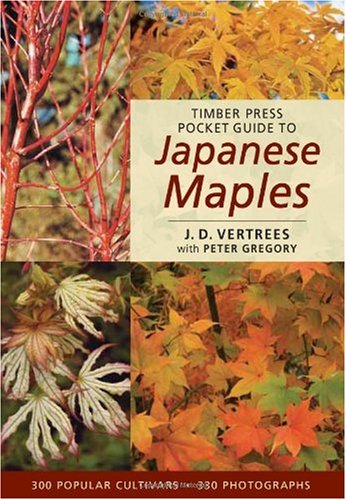 Timber Press Pocket Guide To Japanese Maples Timber Press Pocket Guides J D Vertrees