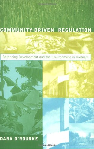 Communitydriven Regulation Balancing Development And The Environment In Vietnam Urban And Industrial Environments Dara Orourke