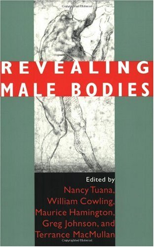 Revealing Male Bodies Tuana Nancy Ed Cowling William Ed Hamington Maurice Ed Johnson Greg Ed Macmullanterrance