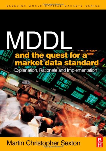 Mddl And The Quest For A Market Data Standard Explanation Rationale And Implementation The Elsevier And Mondo Visione World Capital Markets Martin Christopher Sexton