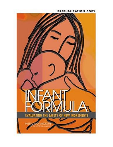 Infant Formula Evaluating The Safety Of New Ingredients Committee On The Evaluation Of The Addition Of Ingredients New To Infant Formula