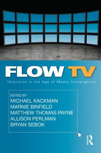Flow Tv Television In The Age Of Media Convergence 1st Edition Michael Kackman