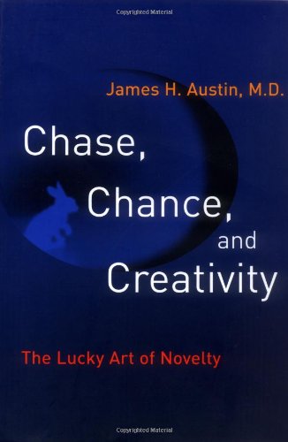 Chase Chance And Creativity The Lucky Art Of Novelty 1st Edition James H Austin