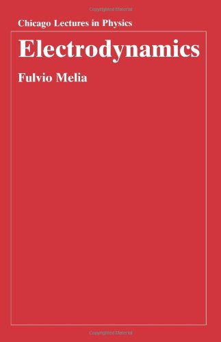 Electrodynamics Chicago Lectures In Physics 1st Edition Fulvio Melia
