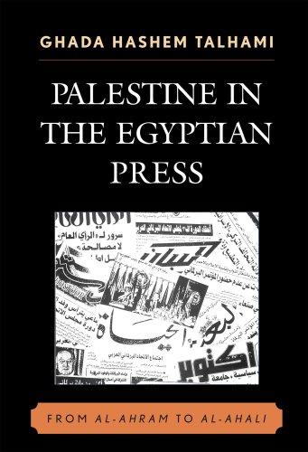 Palestine In The Egyptian Press From Alahram To Alahali Ghada Hashem Talhami