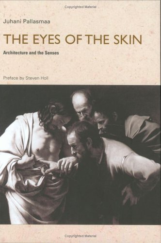 The Eyes Of The Skin Architecture And The Senses 2nd Edition Juhani Pallasmaa