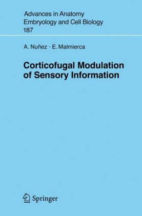 Corticofugal Modulation Of Sensory Information Advances In Anatomy Embryology And Cell Biology 1st Edition A Nunez