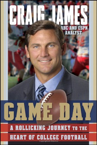 Game Day A Rollicking Journey To The Heart Of College Football 1st Edition Craig James
