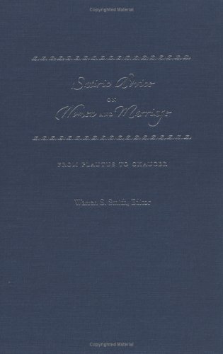 Satiric Advice On Women And Marriage From Plautus To Chaucer Warren S Smith