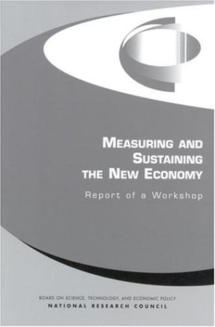Measuring And Sustaining The New Economy First Edition Technology