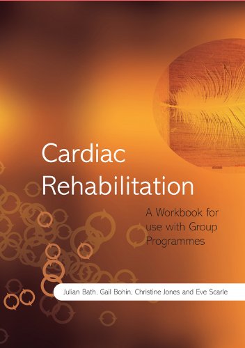 Cardiac Rehabilitation A Workbook For Use With Group Programmes 1st Edition Julian Bath