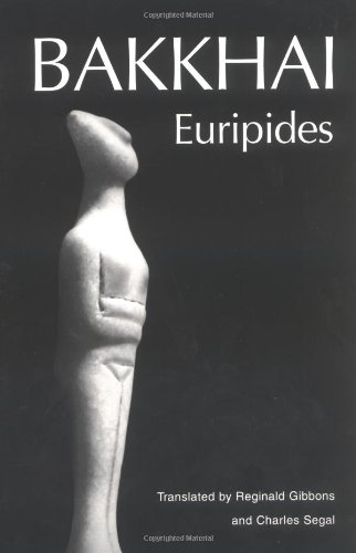 Bakkhai Greek Tragedy In New Translations Euripides Reginald Gibbons
