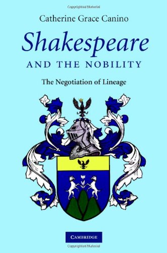 Shakespeare And The Nobility The Negotiation Of Lineage 1st Edition Catherine Grace Canino