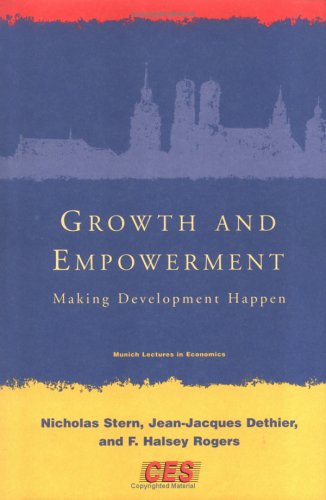 Growth And Empowerment Making Development Happen Munich Lectures Nicholas Stern
