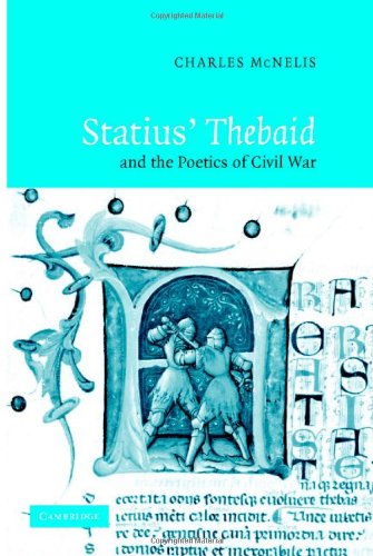 Statius Thebaid And The Poetics Of Civil War Charles Mcnelis