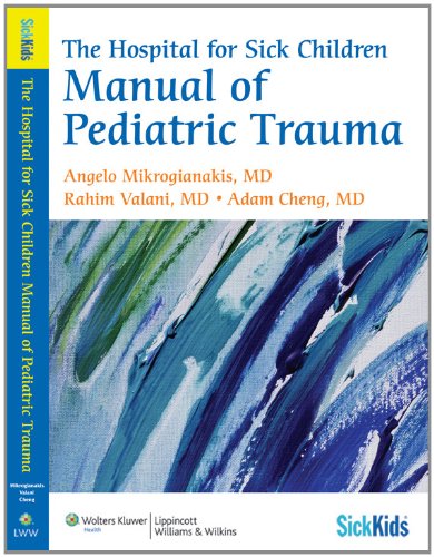 The Hospital For Sick Children Manual Of Pediatric Trauma 1st Edition Angelo Mikrogianakis