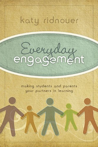 Everyday Engagement Making Students And Parents Your Partners In Learning Katy Ridnouer