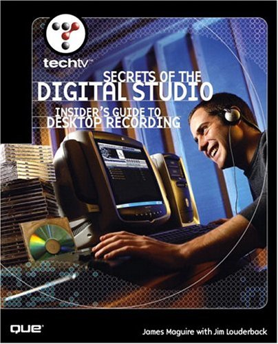 Techtvs Secrets Of The Digital Studio Insiders Guide To Desktop Recording James Maguire