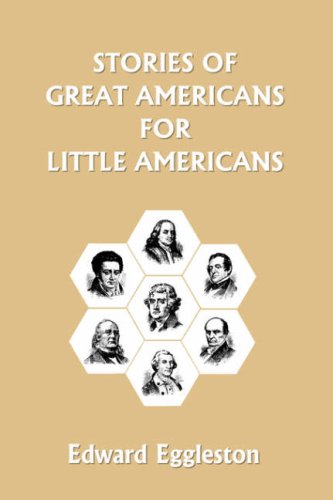 Stories Of Great Americans For Little Americans Edward Eggleston
