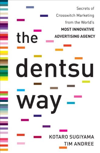 The Dentsu Way Secrets Of Cross Switch Marketing From The Worlds Most Innovative Advertising Agency 1st Edition Kotaro Sugiyama