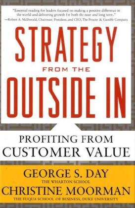 Strategy From The Outside In Profiting From Customer Value 1st Edition George Day