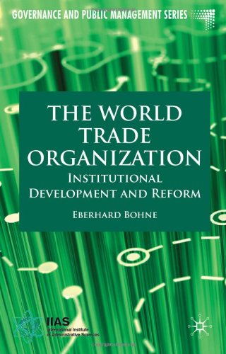 The World Trade Organization Institutional Development And Reform Governance And Public Management Eberhard Bohne