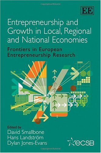 Entrepreneurship And Growth In Local Regional And National Economies Frontiers In European Entrepreneurship Research David Smallbone