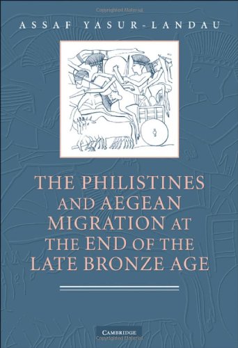 The Philistines And Aegean Migration At The End Of The Late Bronze Age 1st Edition Assaf Yasurlandau