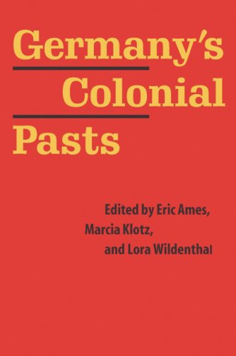 Germanys Colonial Pasts Texts And Contexts First Edition Eric Ames