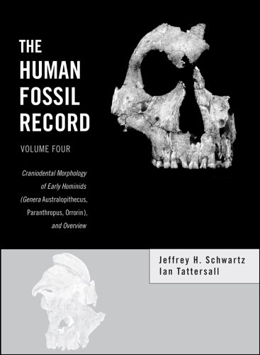 The Human Fossil Record Craniodental Morphology Of Early Hominids Genera Australopithecus Paranthropus Orrorin And Overview Volume 4 1st Edition Jeffrey H Schwartz