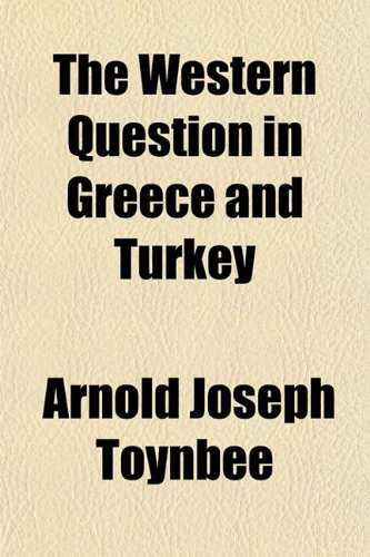 The Western Question In Greece And Turkey Arnold Joseph Toynbee