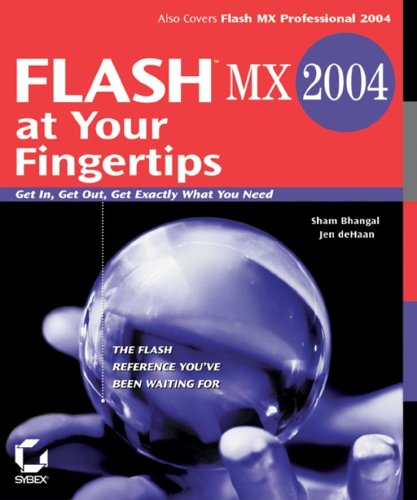 Flash Mx 2004 At Your Fingertips Get In Get Out Get Exactly What You Need 1st Edition Sham Bhangal