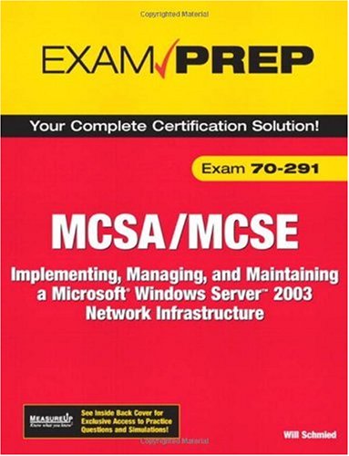 Mcsa Mcse 70291 Exam Prep Implementing Managing And Maintaining A Microsoft Windows Server 2003 Network Infrastructure 2nd Edition Will Schmied